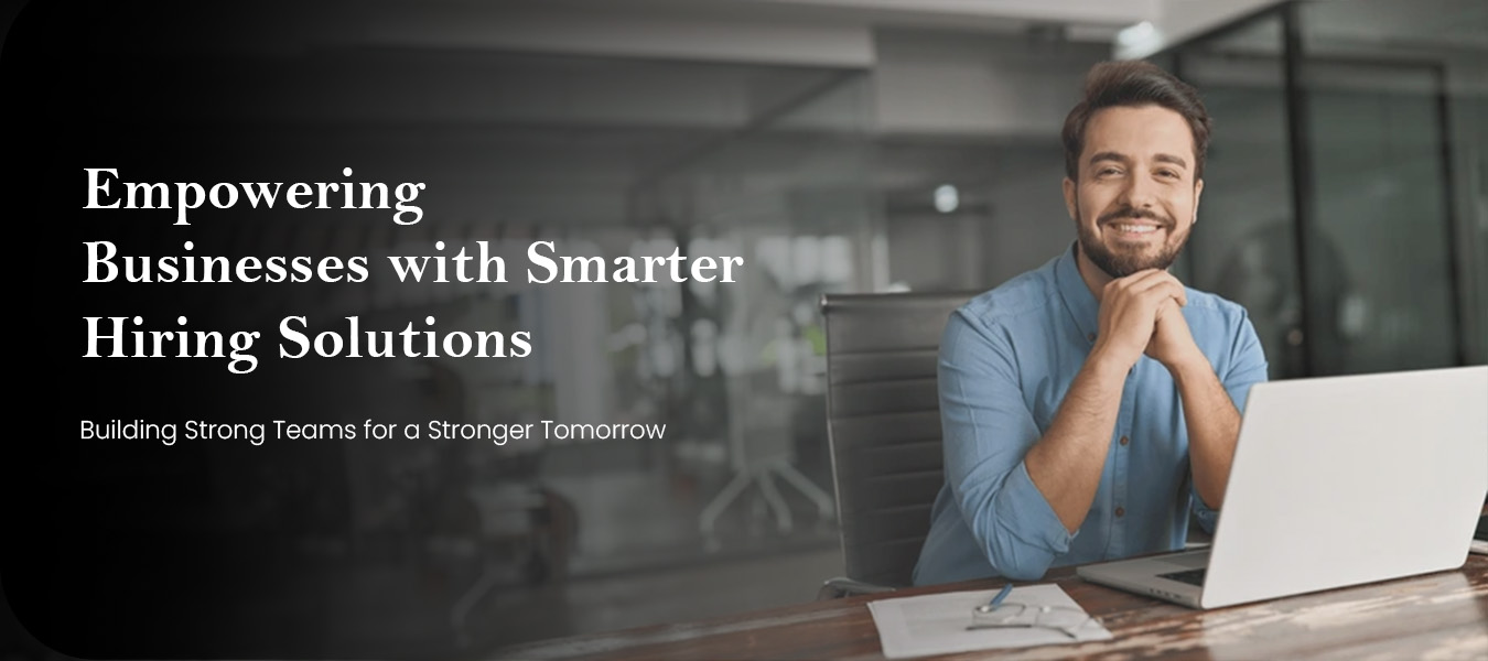 Empowering Businesses with Smarter Hiring Solutions
